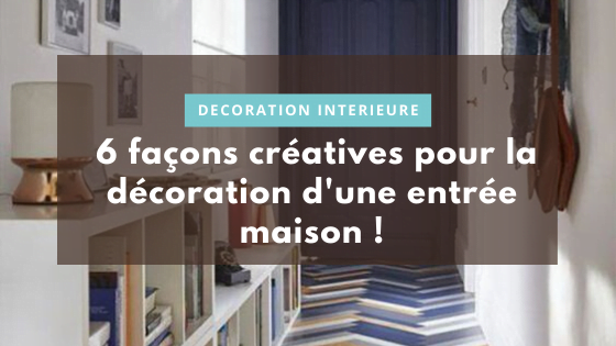 6 façons créatives pour la décoration d'une entrée maison !